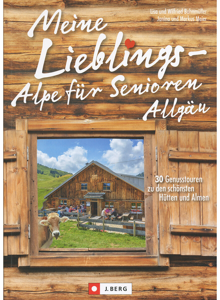 MEINE LIEBLINGS-ALPE FR SENIOREN ALLGU - BAHNMLLER/MEIER