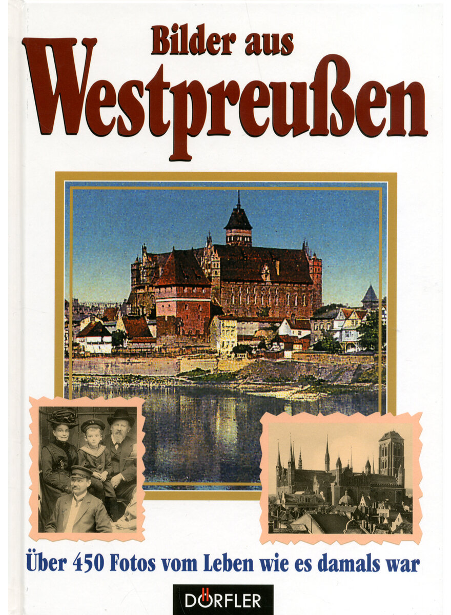 Auf diesem Bild sehen Sie das Produktbild 1 fr BILDER AUS WESTPREUSSEN - HEINZ CSALLNER