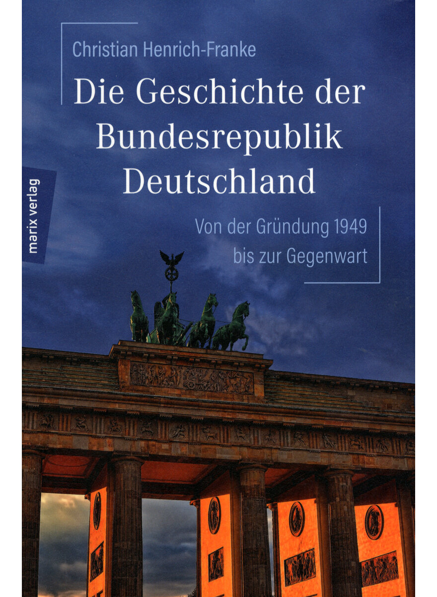 DIE GESCHICHTE DER BUNDESREPUBLIK DEUTSCHLAND - CHRISTIAN HENRICH-FRANKE