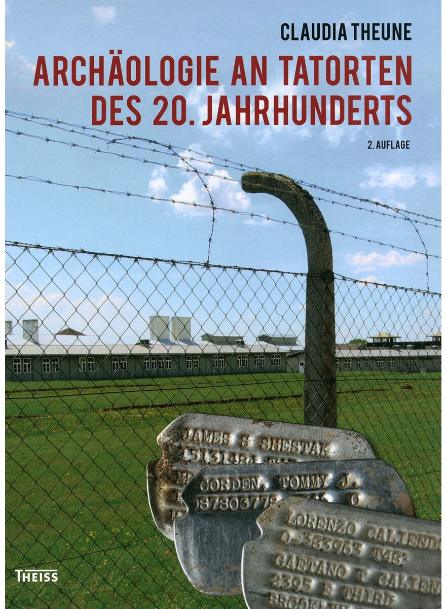 ARCHOLOGIE AN TATORTEN DES 20. JAHRHUNDERTS - CLAUDIA THEUNE