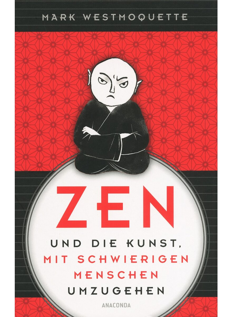 Auf diesem Bild sehen Sie das Produktbild 1 fr ZEN UND DIE KUNST, MIT SCHWIERIGEN MENSCHEN UMZUGEHEN - MARK WESTMOQUETTE