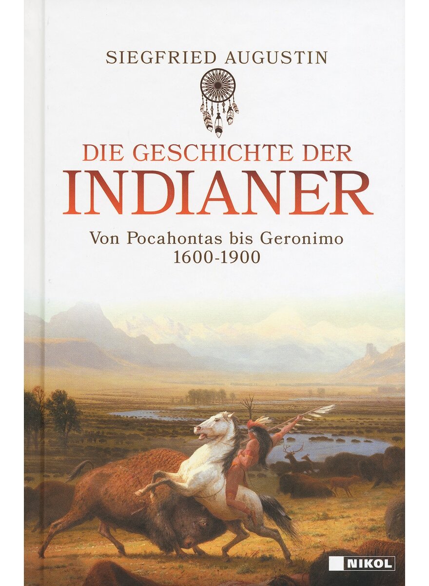 Auf diesem Bild sehen Sie das Produktbild 1 fr DIE GESCHICHTE DER INDIANER - SIEGFRIED AUGUSTIN