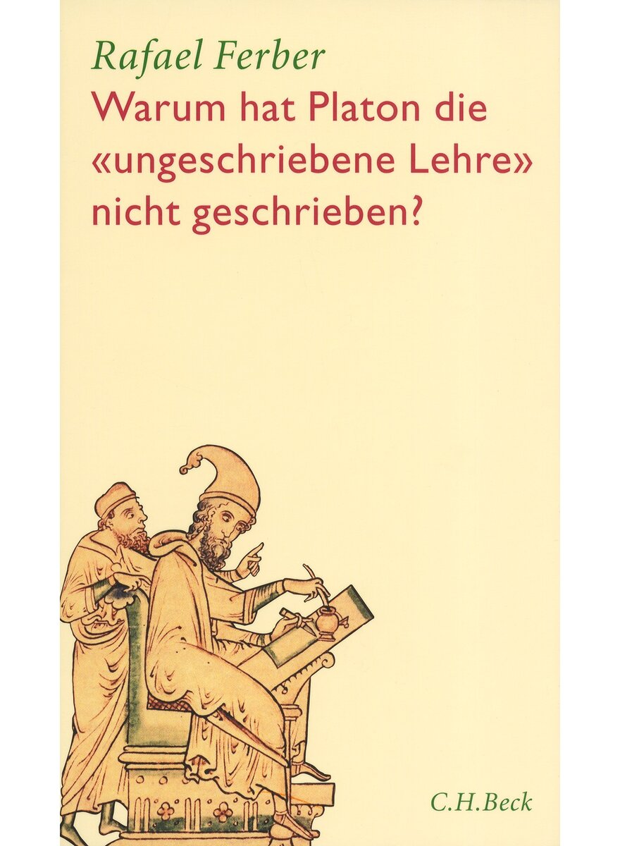 WARUM HAT PLATON DIE UNGE- SCHRIEBENE LEHRE NICHT GE- SCHRIEBEN? - RAFAEL FERBER