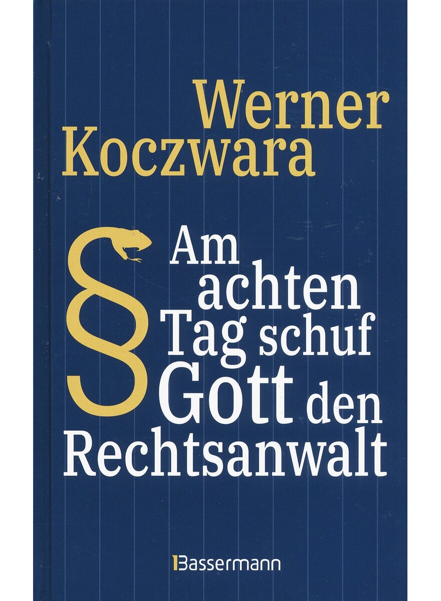 AM ACHTEN TAG SCHUF GOTT DEN RECHTSANWALT - WERNER KOCZWARA