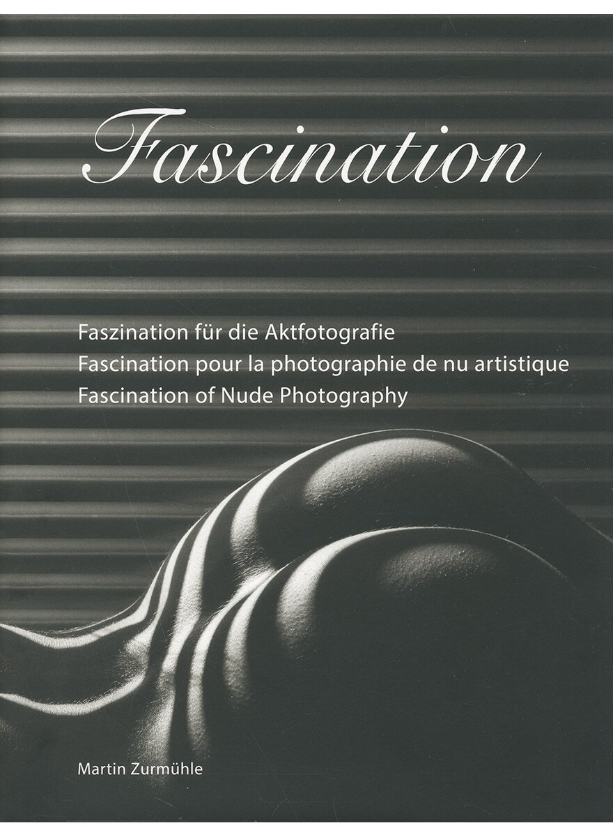 FASZINATION FR DIE AKTFOTO- GRAFIE - MARTIN ZURMHLE