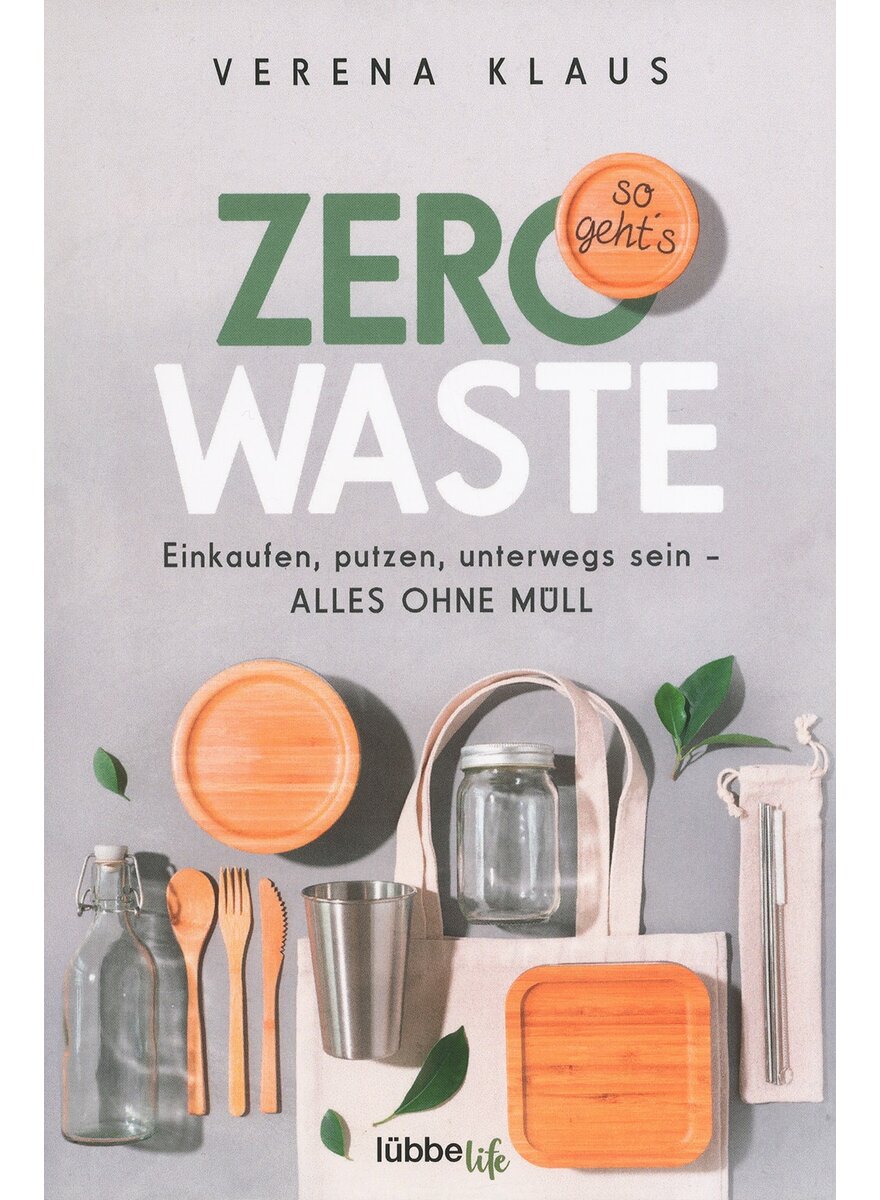 ZERO WASTE - SO GEHTS - VERENA KLAUS