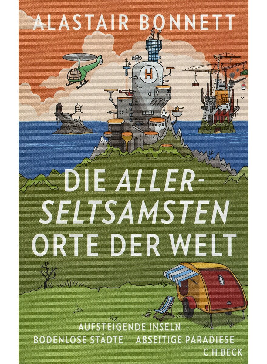 DIE ALLERSELTSAMSTEN ORTE DER WELT - ALASTAIR BONNETT