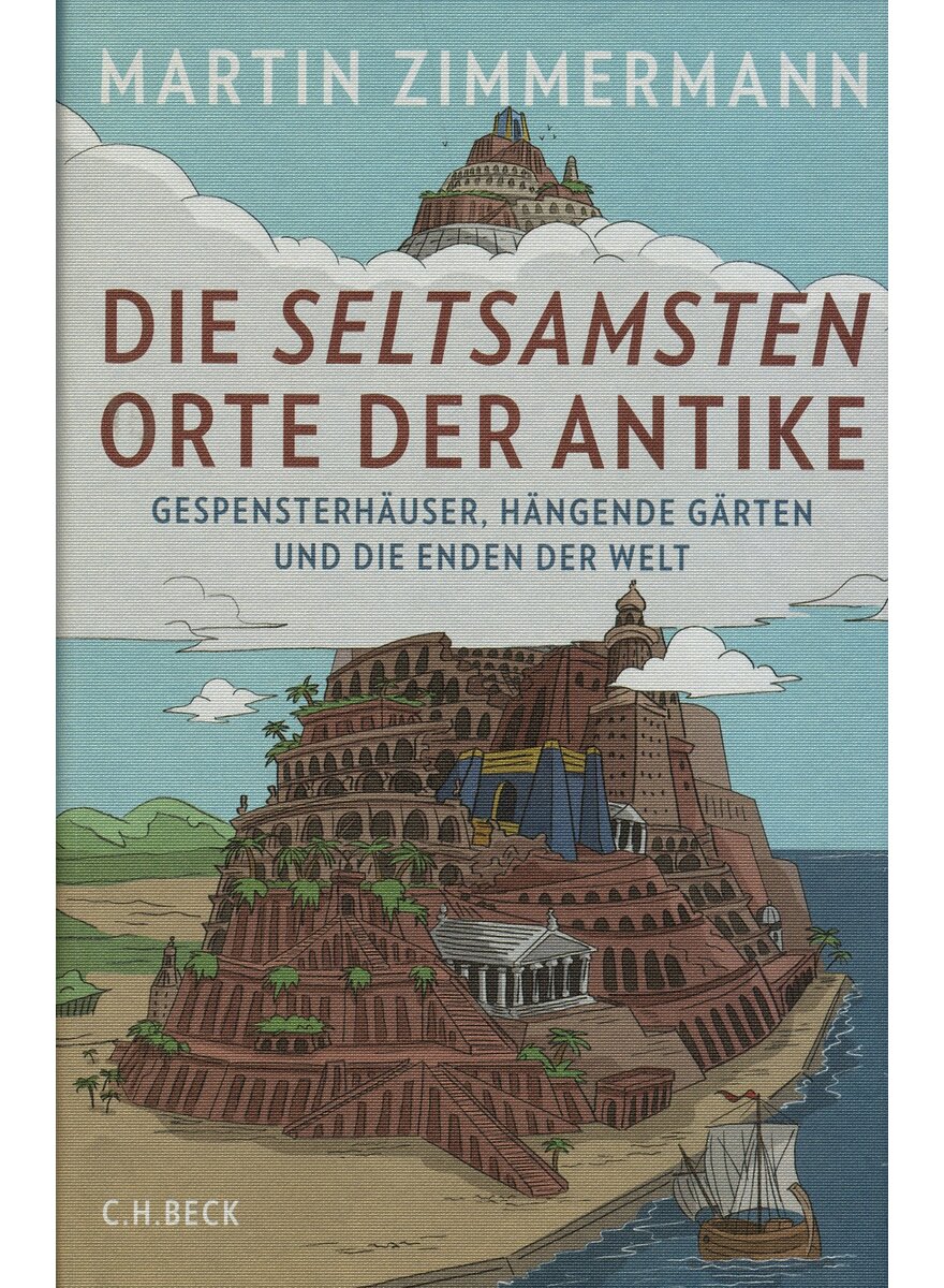 DIE SELTSAMSTEN ORTE DER ANTIKE - MARTIN ZIMMERMANN