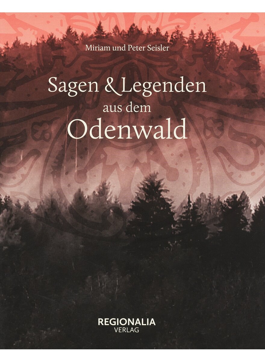 Auf diesem Bild sehen Sie das Produktbild 1 fr SAGEN & LEGENDEN AUS DEM ODENWALD - MIRIAM UND PETER SEISLER
