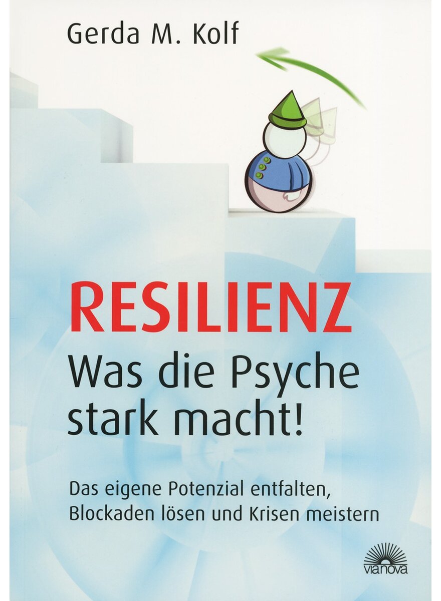 Auf diesem Bild sehen Sie das Produktbild 1 f�r RESILIENZ WAS DIE PSYCHE STARK MACHT! - GERDA M. KOLF