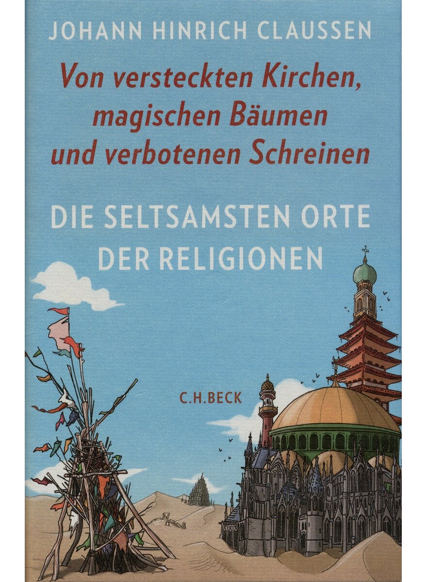 DIE SELTSAMSTEN ORTE DER RELIGIONEN - JOHANN HINRICH CLAUSSEN