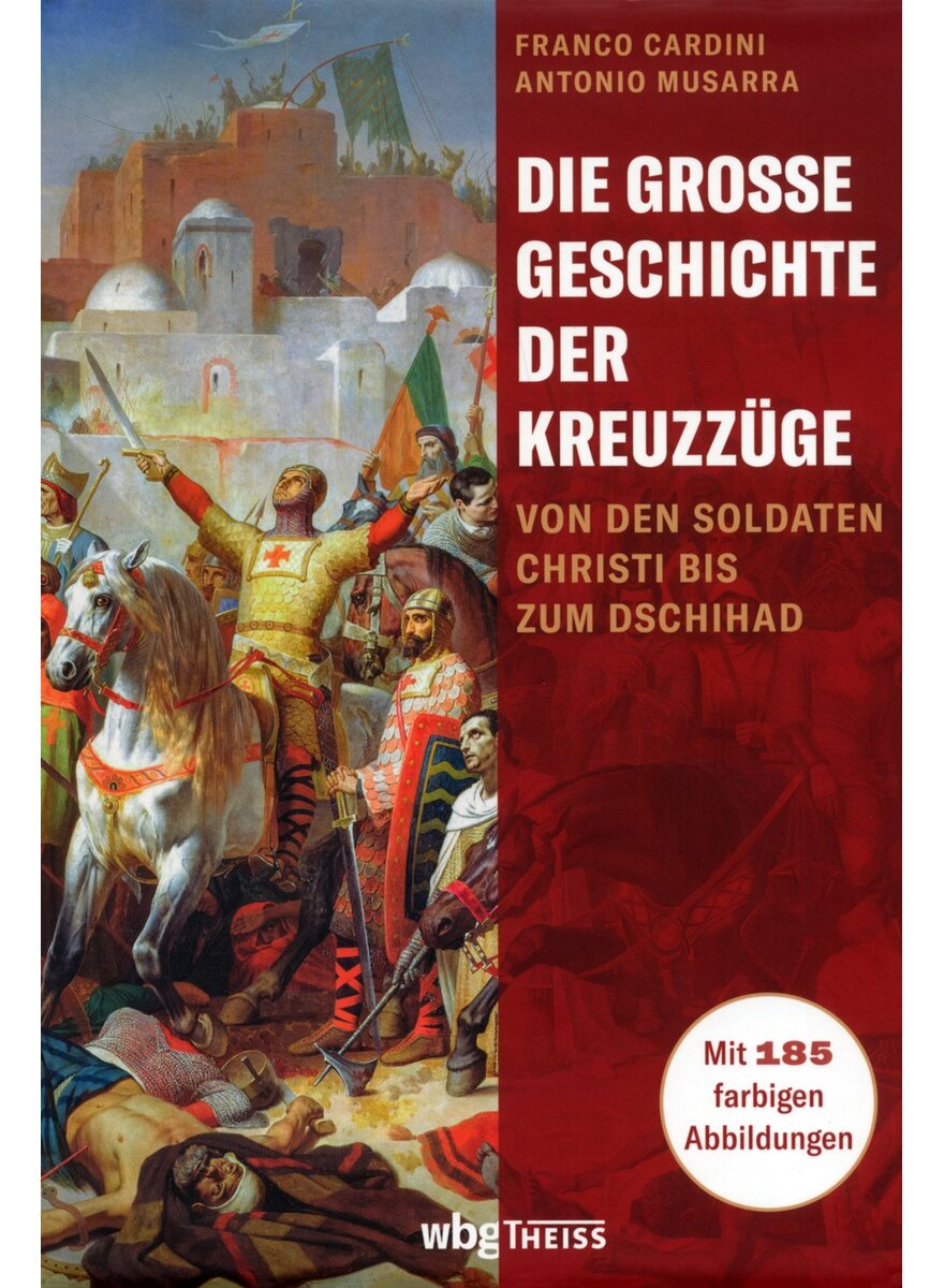 DIE GROSSE GESCHICHTE DER KREUZZGE - CARDINI/MUSARRA