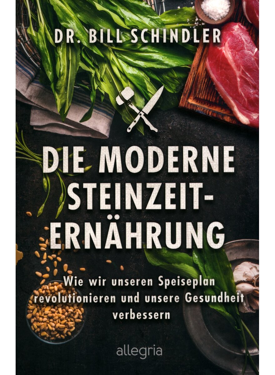 DIE MODERNE STEINZEIT- ERNHRUNG - BILL SCHINDLER