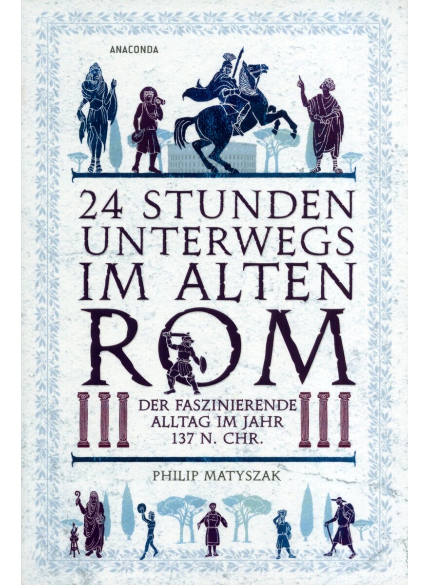 Auf diesem Bild sehen Sie das Produktbild 1 fr 24 STUNDEN UNTERWEGS IM ALTEN ROM - PHILIP MATYSZAK