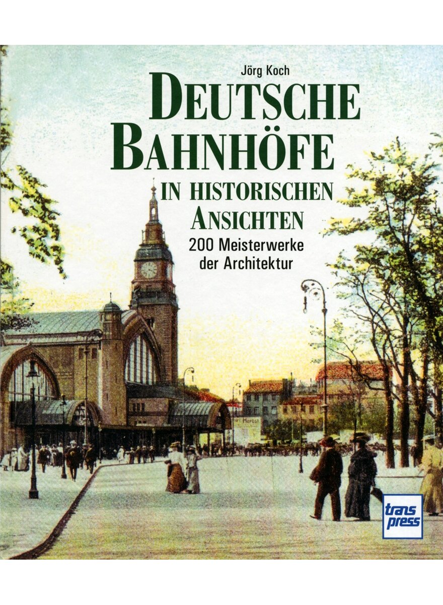 Auf diesem Bild sehen Sie das Produktbild 1 fr DEUTSCHE BAHNHFE IN HISTORISCHEN ANSICHTEN - JRG KOCH
