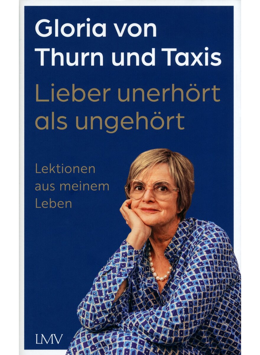 Auf diesem Bild sehen Sie das Produktbild 1 fr LIEBER UNERHRT ALS UNGEHRT - GLORIA VON THURN UND TAXIS