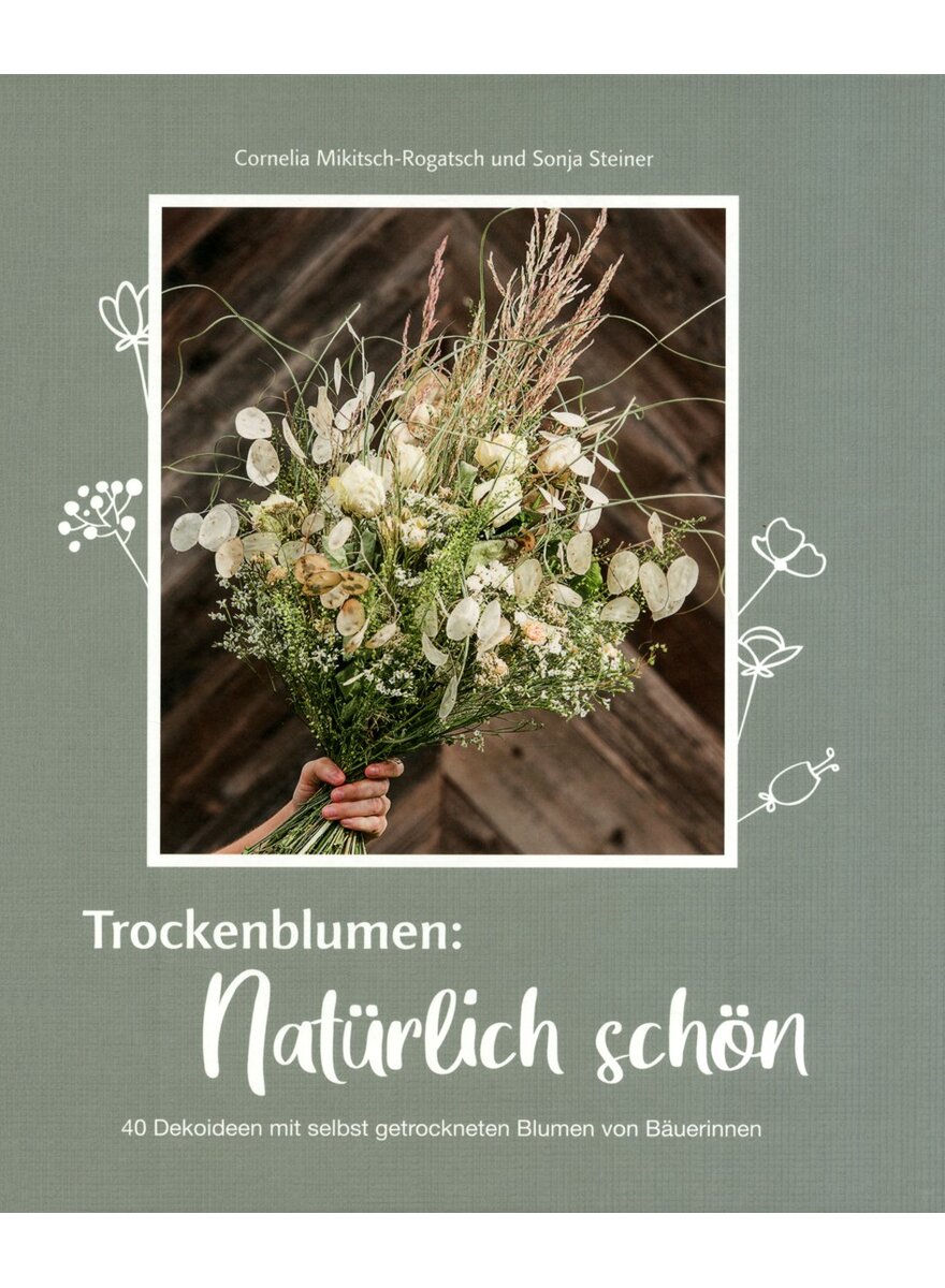 Auf diesem Bild sehen Sie das Produktbild 1 f�r TROCKENBLUMEN: NAT�RLICH SCH�N - MIKITSCH-ROGATSCH/STEINER