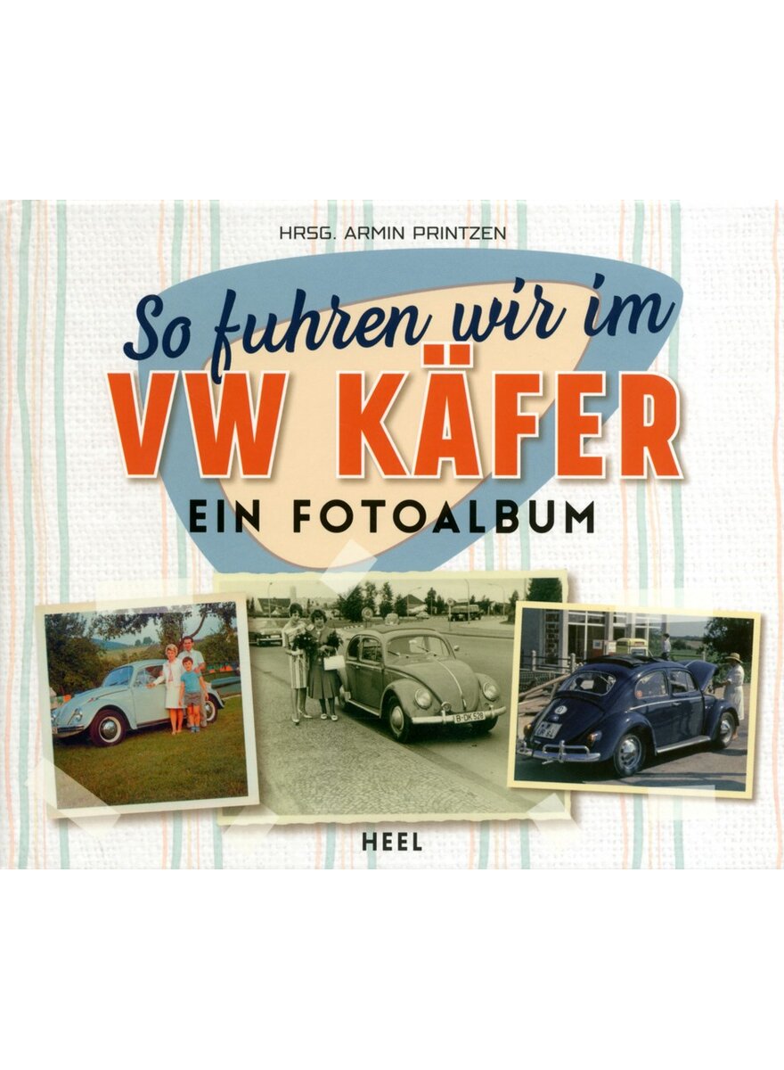 Auf diesem Bild sehen Sie das Produktbild 1 f�r SO FUHREN WIR IM VW K�FER - ARMIN PRINTZEN (HRSG.)