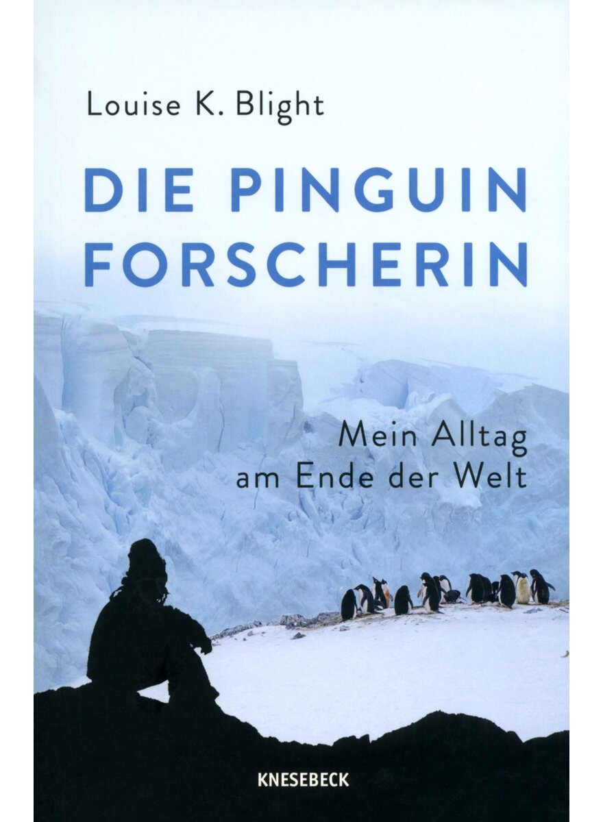 Auf diesem Bild sehen Sie das Produktbild 1 f�r DIE PINGUIN-FORSCHERIN - LOUISE K. BLIGHT
