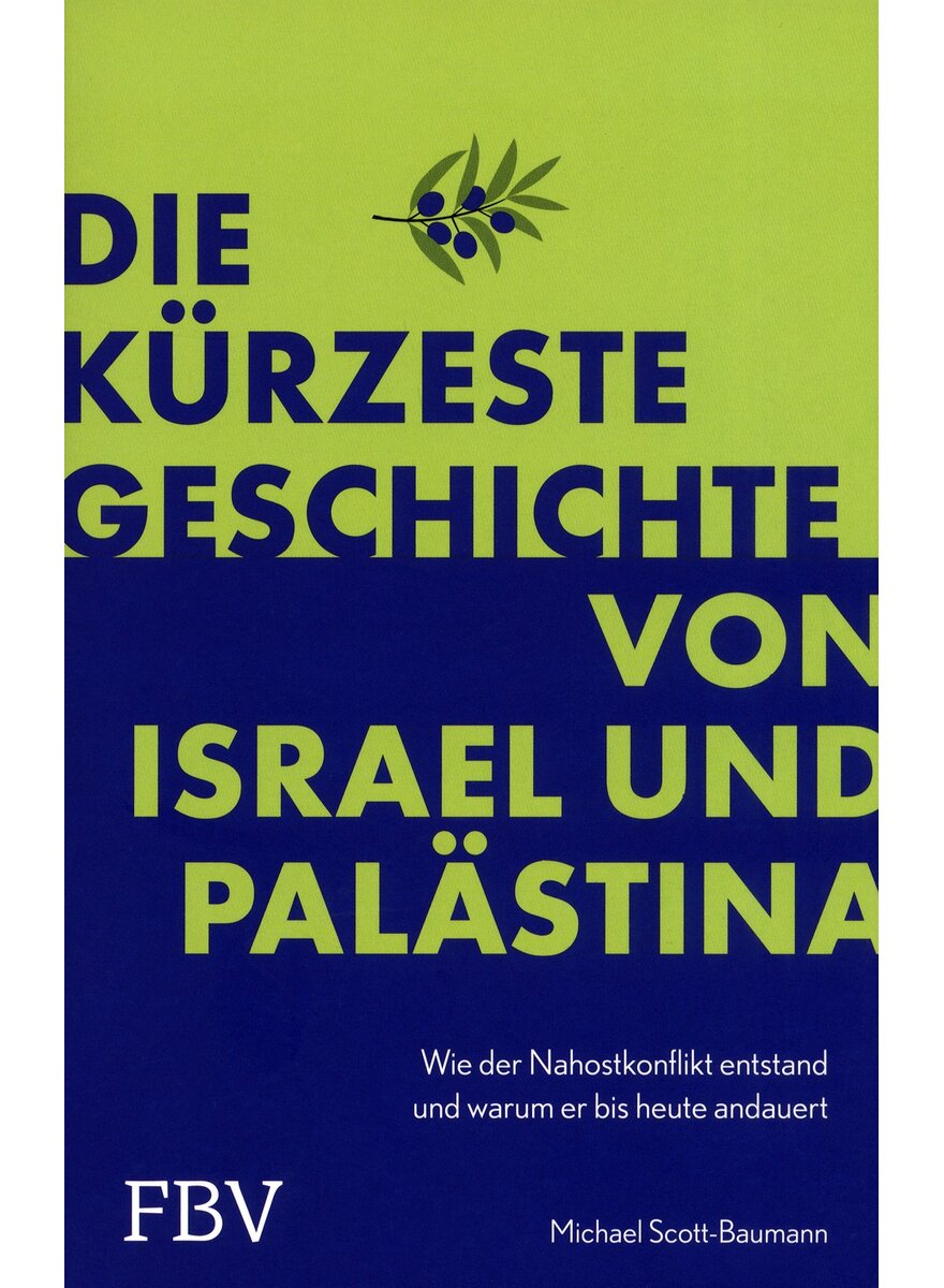 Auf diesem Bild sehen Sie das Produktbild 1 f�r DIE K�RZESTE GESCHICHTE VON ISRAEL UND PAL�STINA - MICHAEL SCOTT-BAUMANN