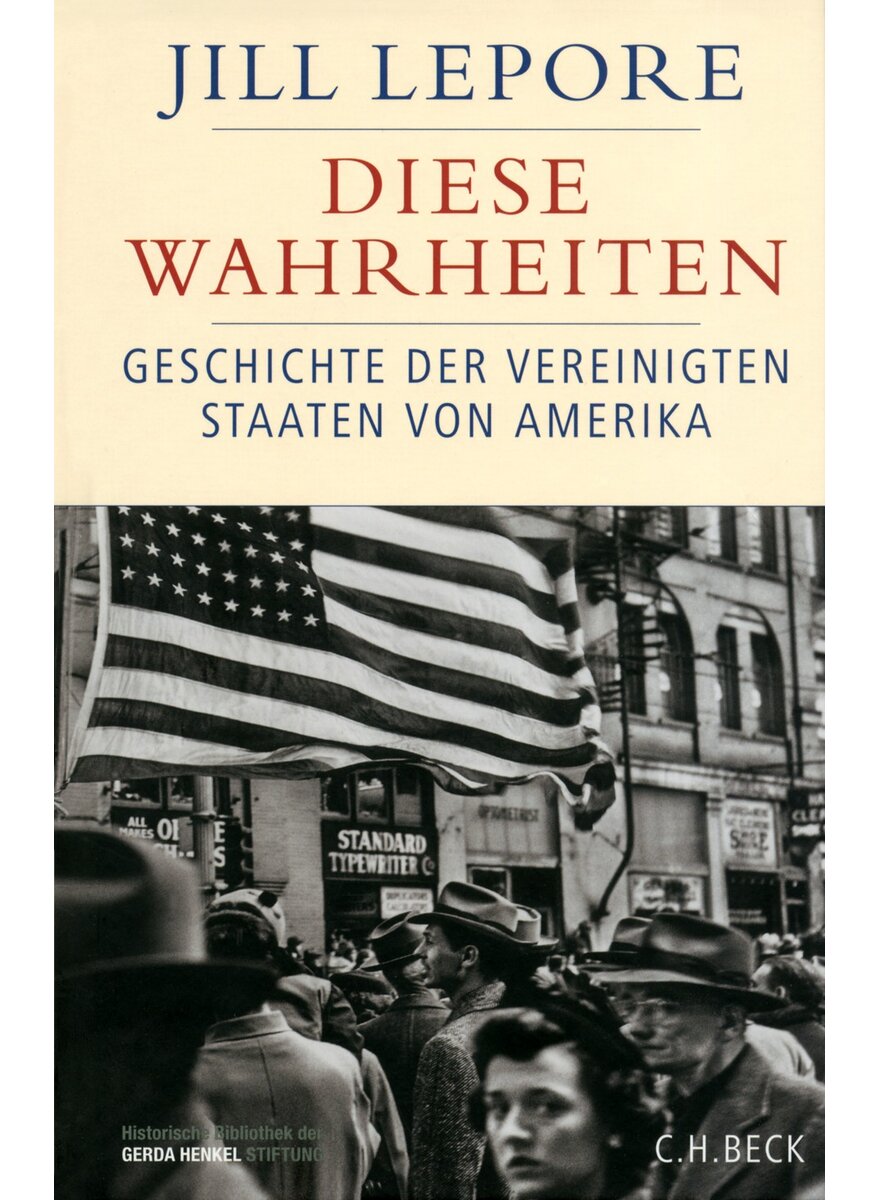 Auf diesem Bild sehen Sie das Produktbild 1 f�r DIESE WAHRHEITEN - JILL LEPORE