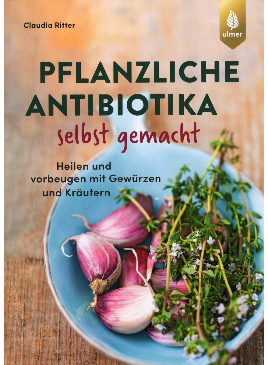 Auf diesem Bild sehen Sie das Produktbild 1 f�r PFLANZLICHE ANTIBIOTIKA SELBST GEMACHT - CLAUDIA RITTER