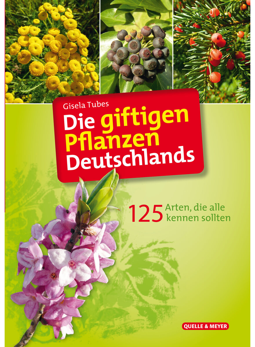 Auf diesem Bild sehen Sie das Produktbild 1 f�r DIE GIFTIGEN PFLANZEN DEUTSCHLANDS - GISELA TUBES