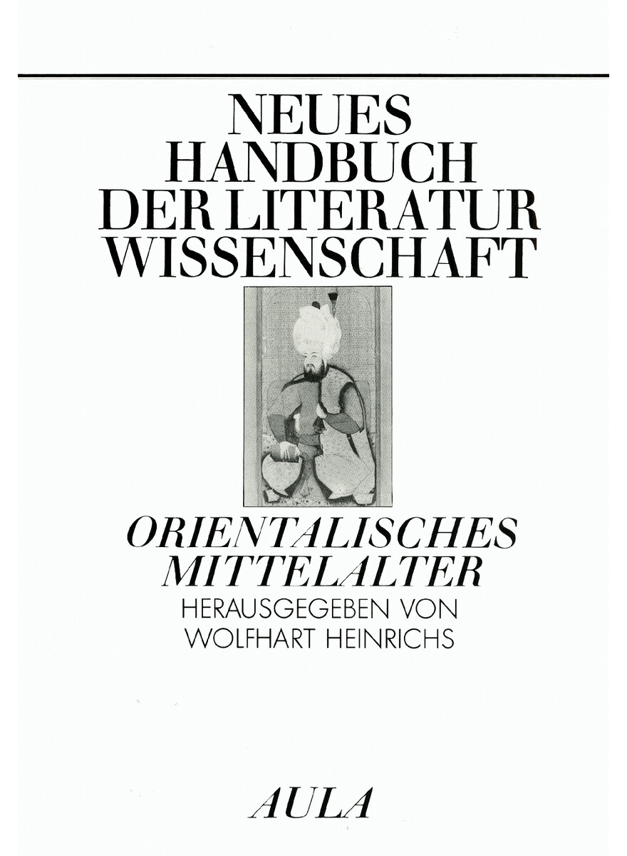 ORIENTALISCHES MITTELALTER - NEUES HANDBUCH DER LITERATUR- WISSENSCHAFT - HEINRICHS (HG.)