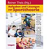 THEIS, AUFGABEN UND LSUNGEN ZUR SPORTTHEORIE 1. AUFLAGE 2014