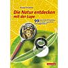 KREMER, DIE NATUR ENTDECKEN MIT DER LUPE   1.AUFL.2012