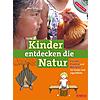 RICHARZ/HORMANN/DIETZEN, KINDER ENTDECKEN DIE NATUR 1. AUFLAGE 2014