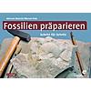 MAISCH/FINK, FOSSILIEN PRPARIEREN 2. AUFL.