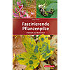 KRUSE, FASZINIERENDE PFLANZENPILZE