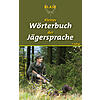 BLASE, KLEINES WRTERBUCH DER JGERSPRACHE 3. AUFLAGE 2021