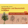 MLLER/ARP, OBSTGEHLZ- UND BAUMSCHNITT IN BILDERN  4. AUFLAGE 2023