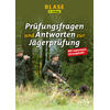 BLASE, PRÜFUNGSFRAGEN UND ANTWORTEN ZUR JÄGERPRÜFUNG 9. AUFLAGE