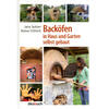 BACKFEN IN HAUS UND GARTEN SELBST GEBAUT - SPITZER/DITTRICH