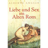 LIEBE UND SEX IM ALTEN ROM - ALBERTO ANGELA