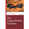 DIE URGESCHICHTE EUROPAS - REINHARD POHANKA