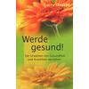 WERDE GESUND! - LARRY DOSSEY