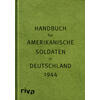 HANDBUCH FR AMERIKANISCHE SOLDATEN IN DEUTSCHLAND 1944 - SVEN FELIX KELLERHOFF (HRSG.)