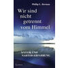 WIR SIND NICHT GETRENNT VOM HIMMEL - PHILLIP L. BERMAN