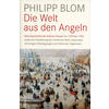 DIE WELT AUS DEN ANGELN - PHILIPP BLOM