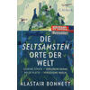 DIE SELTSAMSTEN ORTE DER WELT - ALASTAIR BONNETT