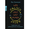 WER FALSCH LIEGT HAT IMMER RECHT - ROY SORENSEN