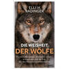 DIE WEISHEIT DER WLFE - ELLI H. RADINGER