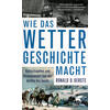 WIE DAS WETTER GESCHICHTE MACHT - RONALD D. GERSTE