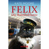 FELIX - DIE BAHNHOFSKATZE - KATE MOORE