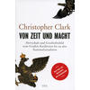 VON ZEIT UND MACHT - CHRISTOPHER CLARK
