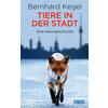 TIERE IN DER STADT - BERNHARD KEGEL